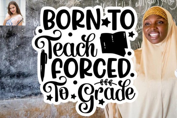 Born to Teach Forced to Grade SVG Sticker
