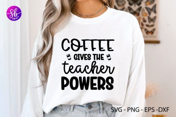 Coffee Gives the Teacher Powers: A Comprehensive Guide to Custom Design Files