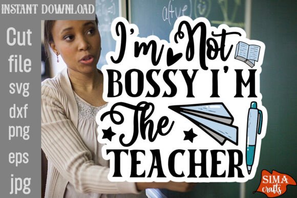 I'm Not Bossy, I'm the Teacher SVG Cut File: A Creative Resource for Educators