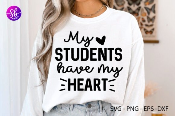My Students Have My Heart Shirt Svg: A Practical Guide to Integrating Teacher Designs into Your Creative Workflow