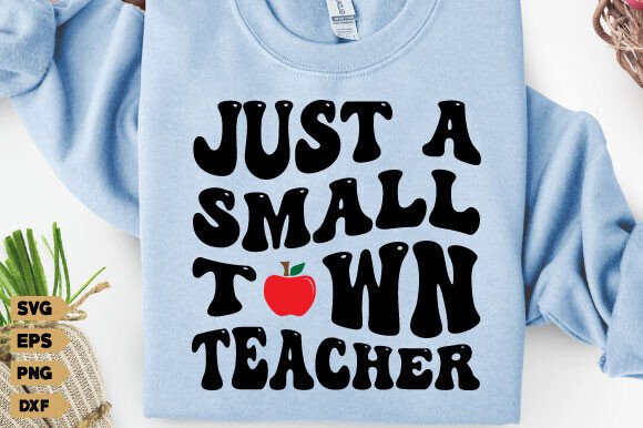 Small Town Teacher T Shirt & SVG Design